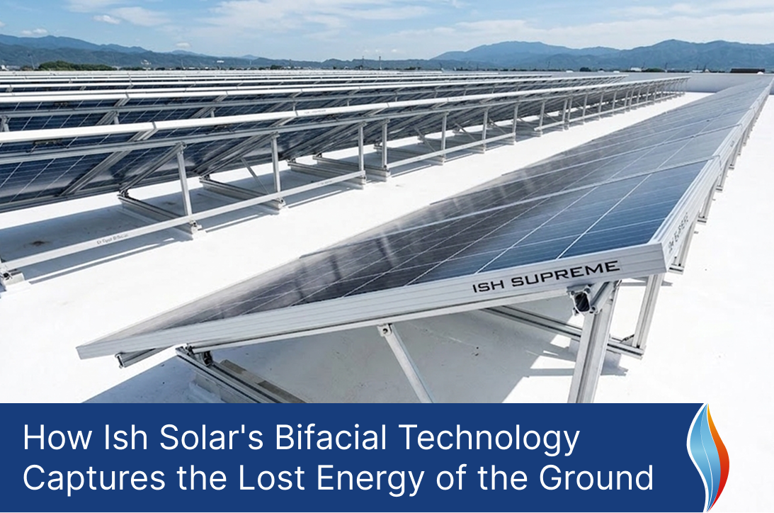 How Ish Solar's Bifacial Technology Captures the Lost Energy of the Ground-main