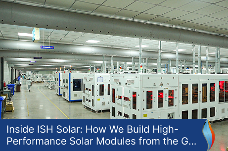 Inside ISH Solar How We Build High-Performance Solar Modules from the Ground Up-feature